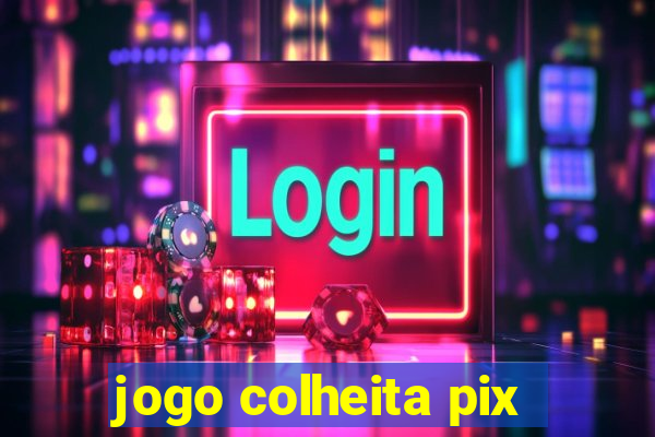 jogo colheita pix